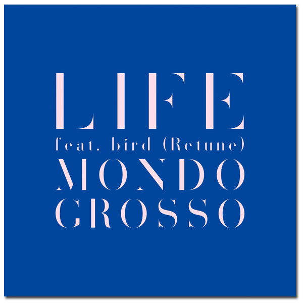 速報】MONDO GROSSO 不朽の名曲「LIFE feat.bird」新バージョンが