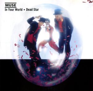 Dead Star/In Your World (single) – MuseWiki: Supermassive wiki for
