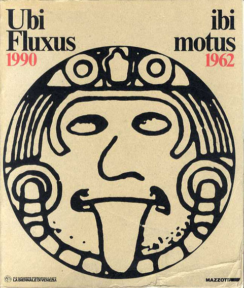 フルクサス Ubi Fluxus Ibi Motus, 1990-1962 / Achille Bonito Oliva