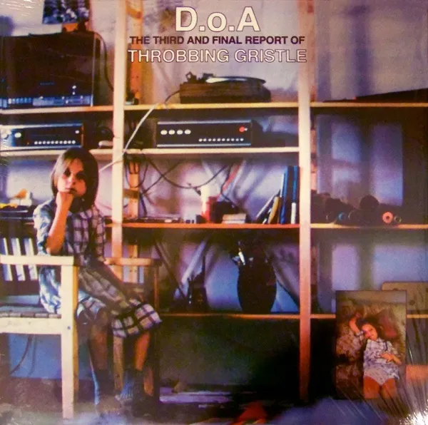 Throbbing Gristle - D.O.A.: The Third And Final Report Of