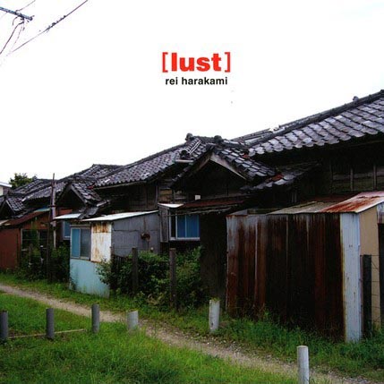 Rei Harakami（レイ・ハラカミ） - Lust（ラスト） | NEWTONE RECORDS