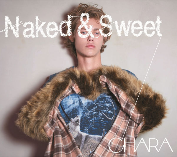 Naked & Sweet【初回生産限定盤】 | Chara | ソニーミュージック