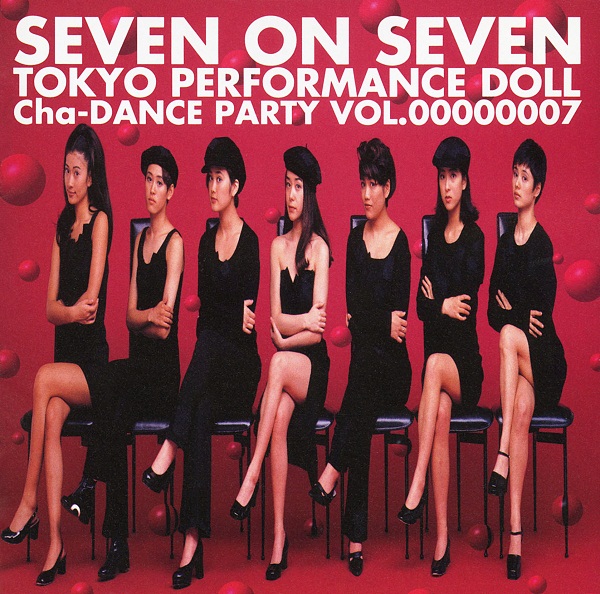 SEVEN ON SEVEN ～Cha-DANCE Party Vol.7 | 東京パフォーマンスドール