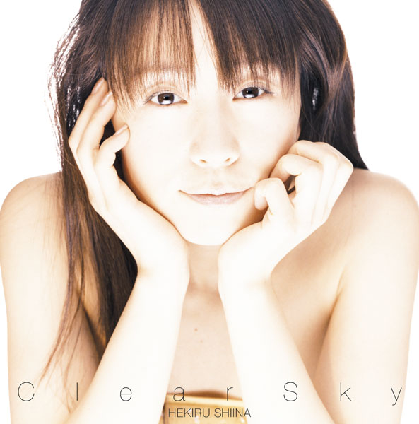 Clear Sky（初回生産限定盤） | 椎名へきる | ソニーミュージック