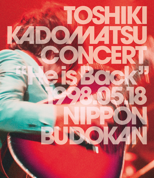 TOSHIKI KADOMATSU CONCERT “He is Back” 1998.05.18 日本武道館【初回