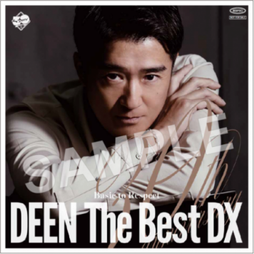 2023年3月8日(水)発売 『DEEN The Best DX ～Basic to Respect