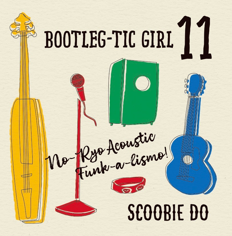 Bootleg-tic Girl 11』（会場＆通販限定） - Scoobie Do | スクービー