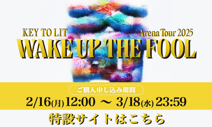 KEY TO LIT Arena Tour 2025 WAKE UP THE FOOL ｜ジュニア｜Storm