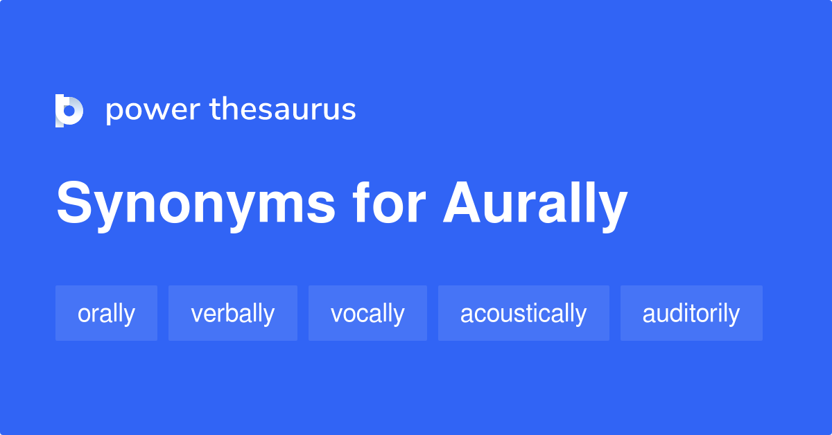 AURALLY Synonyms: 110 Similar Words & Phrases
