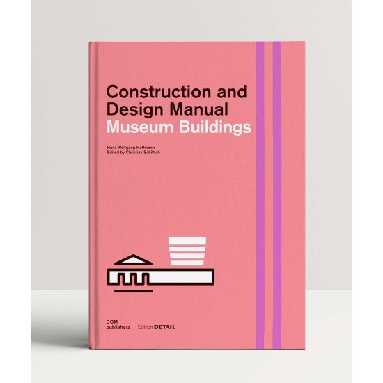 Museum Buildings: Construction and Design Manual | Hans Wolfgang