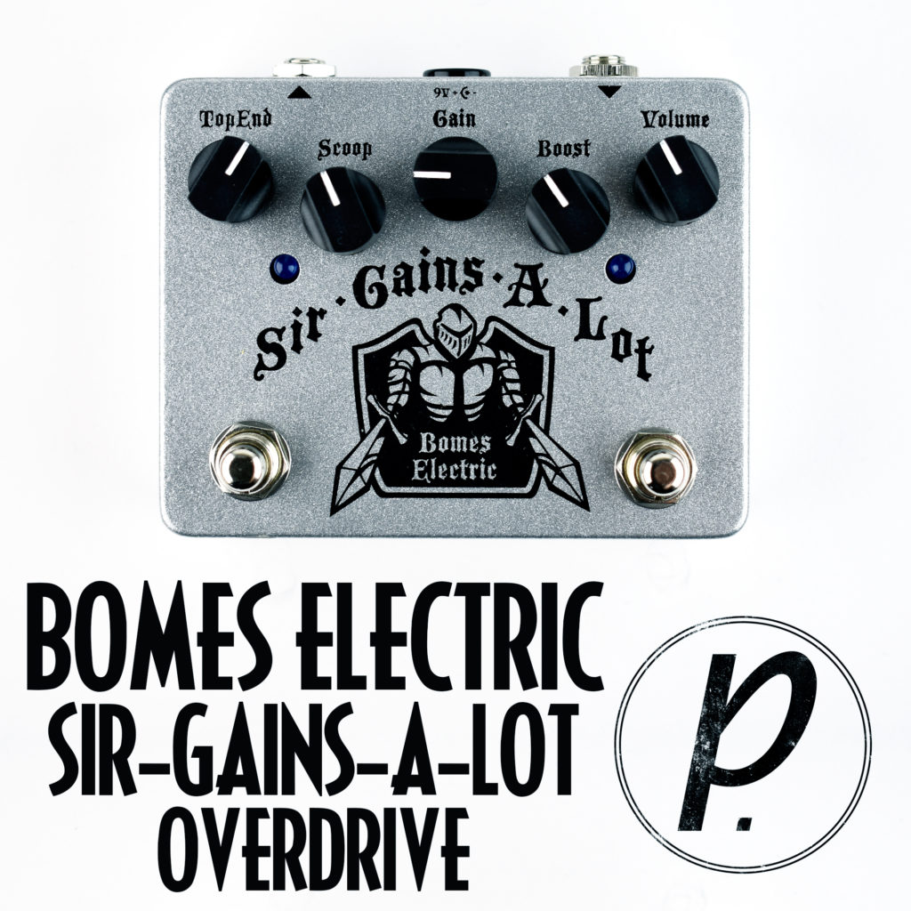 Bomes Electric Sir-Gains-A-Lot Overdrive - Pedal of the Day