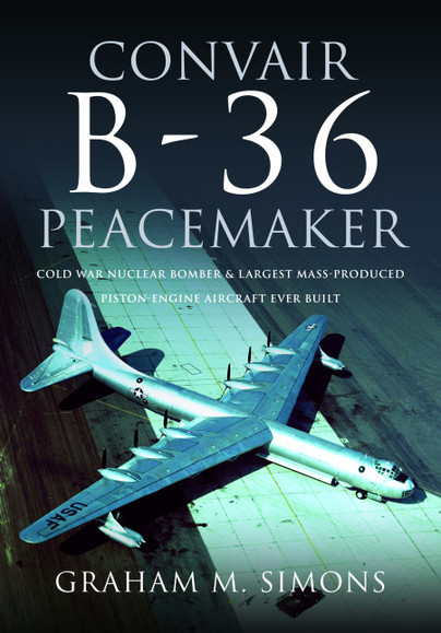 Pen and Sword Books: Convair B-36 Peacemaker - Hardback