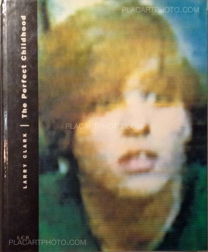 Larry Clark: The Perfect Childhood , LCB, 1993 | Bookshop Le Plac