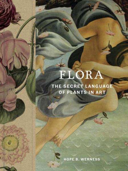 Flora: The Secret Language of Plants in Art by HOPE WERNESS - Book