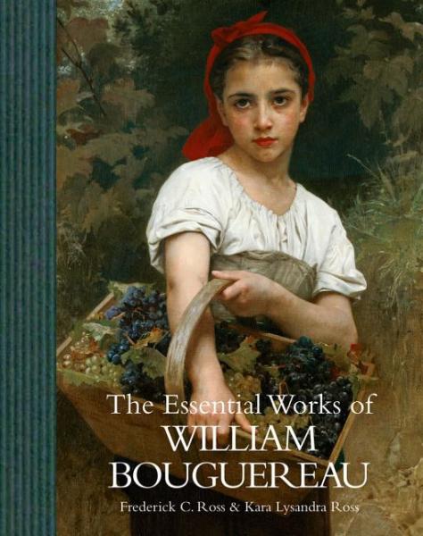 William Bouguereau: The Essential Works by KARA LYSANDRA ROSS