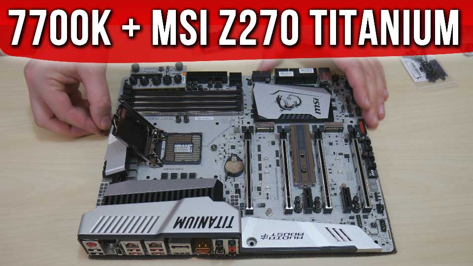 Intel i7 7700K CPU+ MSI z270 XPower Titanium motherboard