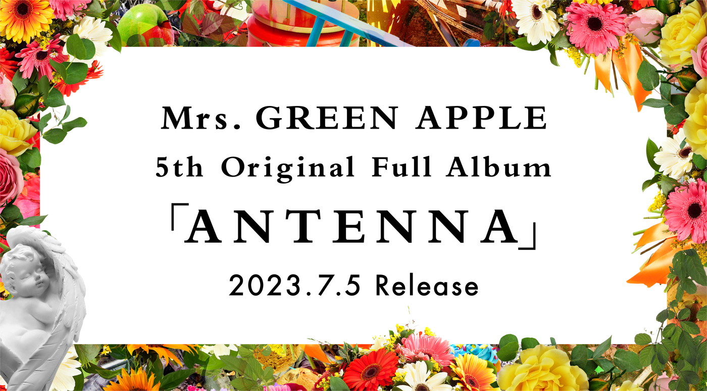 Mrs. GREEN APPLE、4年ぶり5作目のオリジナルフルアルバム『ANTENNA