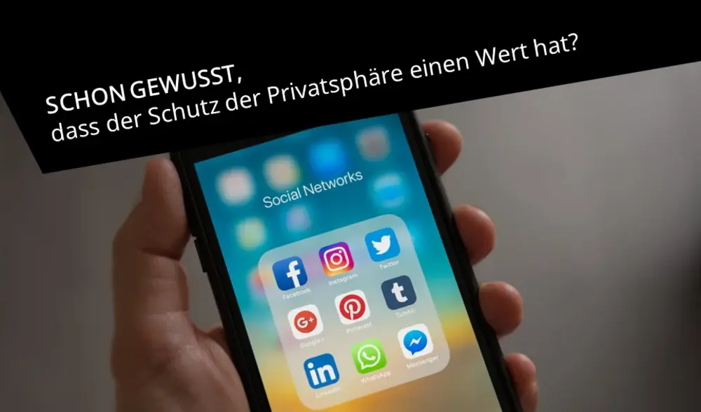 Schon gewusst, dass der Schutz der Privatsphäre einen Wert hat?