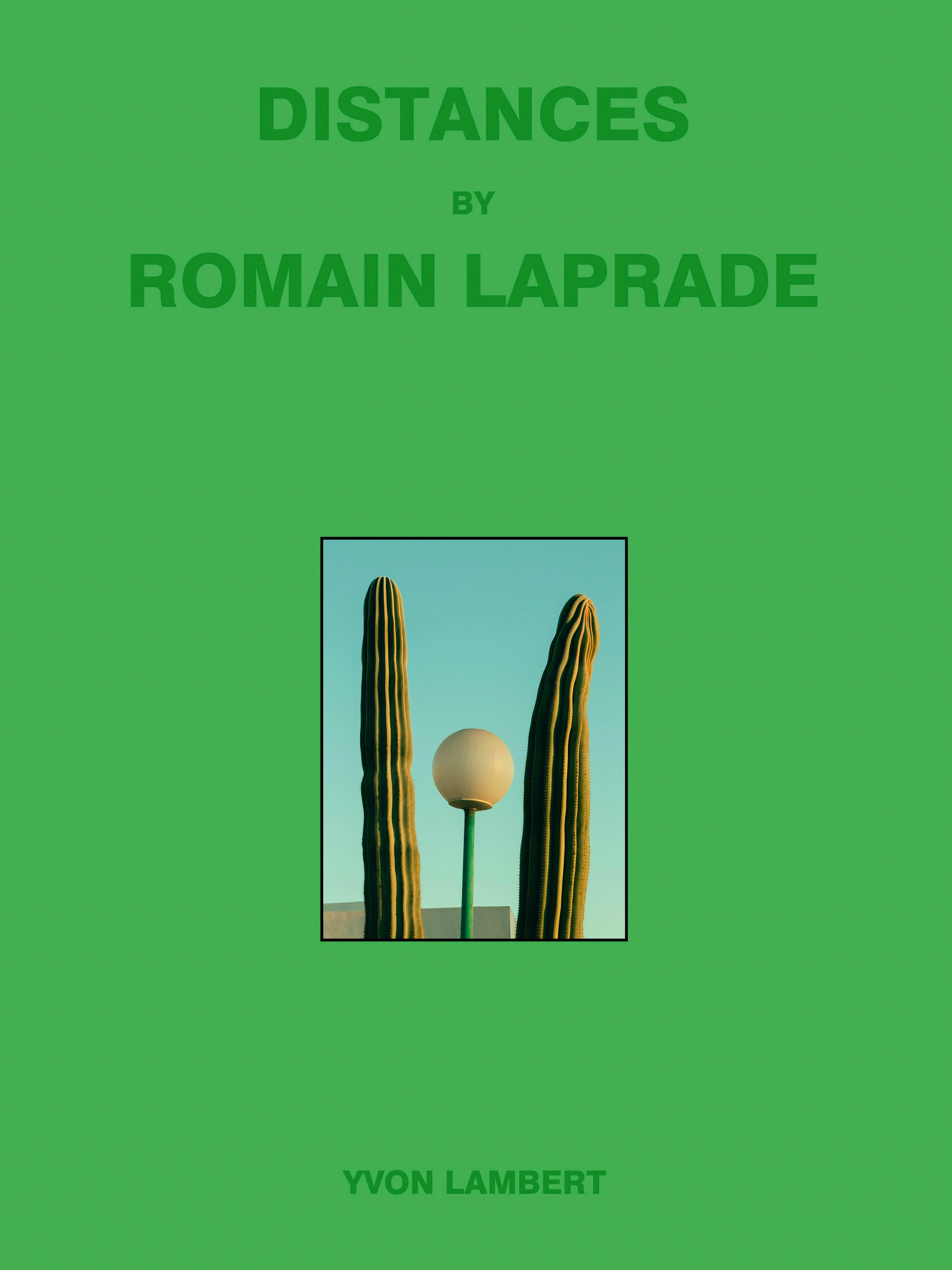 Romain Laprade - Distances Vol.II – Yvon Lambert Paris