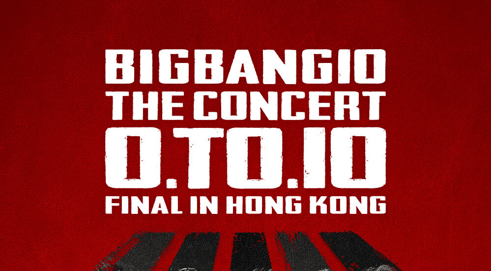 YG LIFE – BIGBANG – BIGBANG10 THE CONCERT : 0.TO.10 FINAL IN HONG KONG