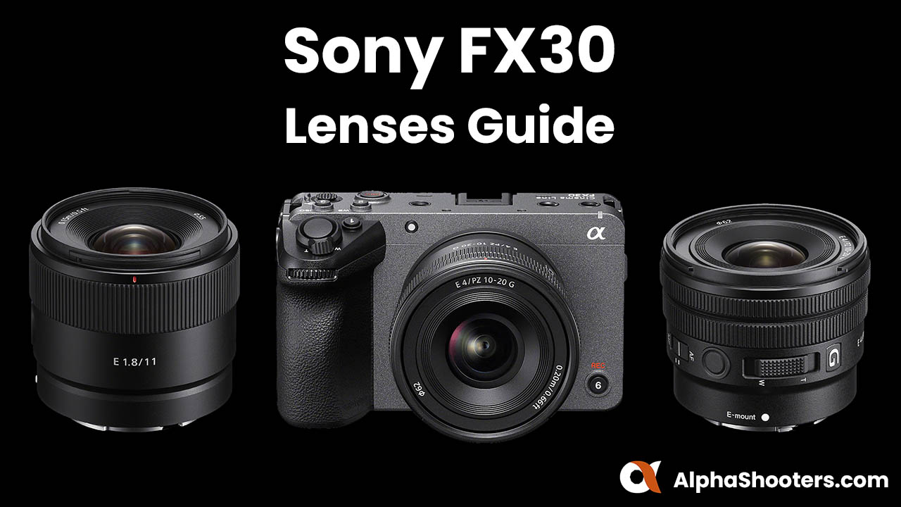 sony-fx30-lenses-guide-1280px.jpg