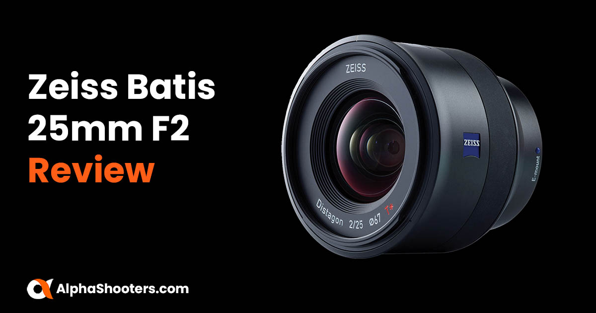 Zeiss Batis 25mm F2 Review - Alpha Shooters