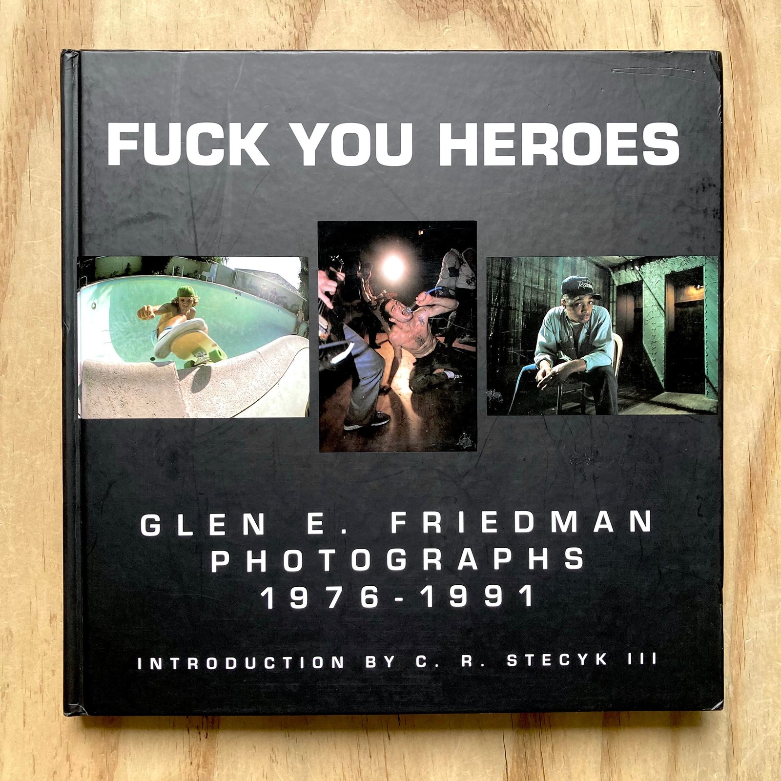 Glen E. Friedman - Fuck You Heroes: Photographs 1976-1991