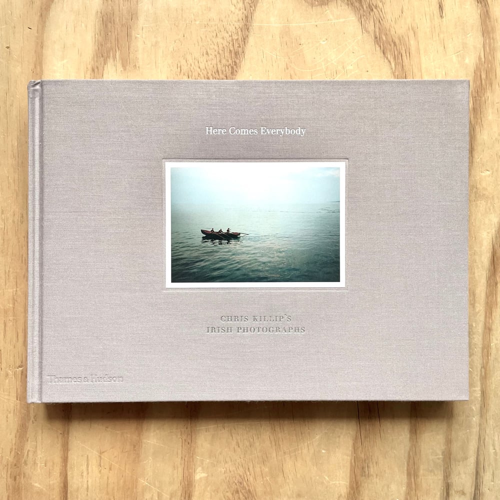 Here Comes Everybody Chris Killip's 写真集 Chris Killip - Here