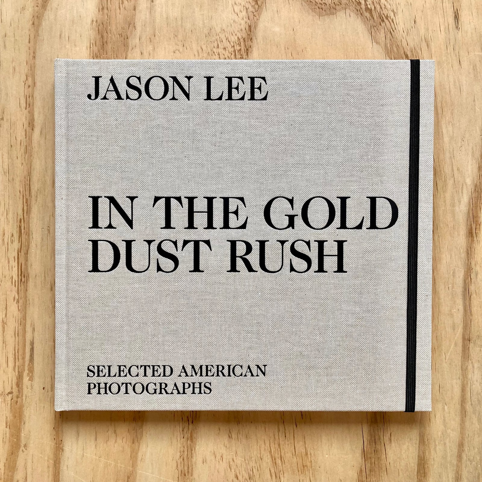 Jason Lee - In The Gold Dust Rush | Photobook Junkies