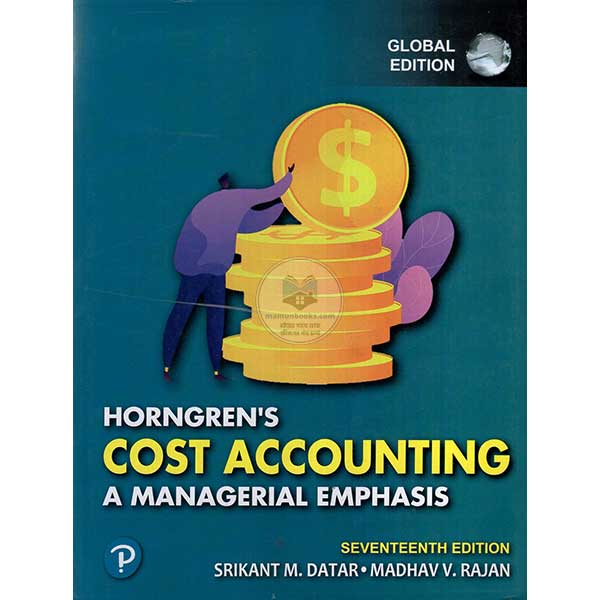 Horngren's Cost Accounting A Managerial Emphasis (17th Edition)