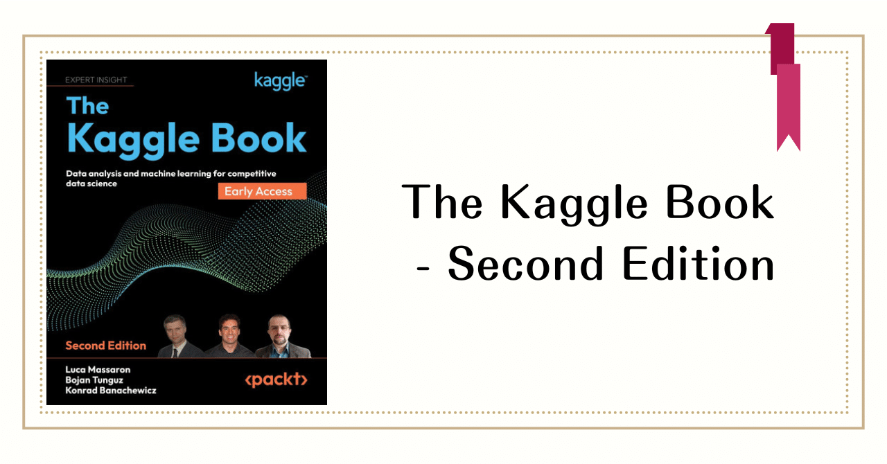 The Kaggle Book - Second Edition｜川上 将人(Masato Kawakami)
