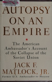 Autopsy on an empire : the American ambassador's account of the