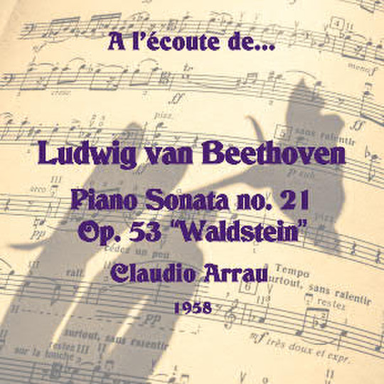 Beethoven - Piano Sonata no. 21 in C major, Op. 53 “Waldstein