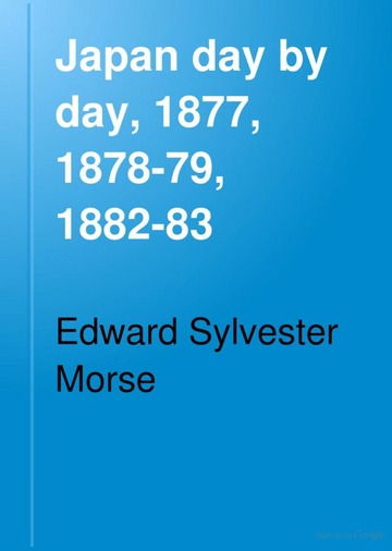 Japan day by day, 1877, 1878-79, 1882-83 : Morse, Edward Sylvester