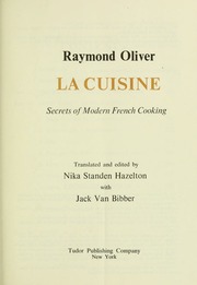La cuisine; secrets of modern French cooking : Oliver, Raymond