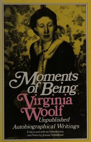 Moments of being : unpublished autobiographical writings : Woolf