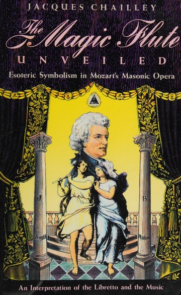 The magic flute unveiled : esoteric symbolism in Mozart's masonic