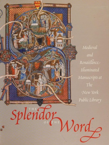 The splendor of the word : medieval and Renaissance illuminated