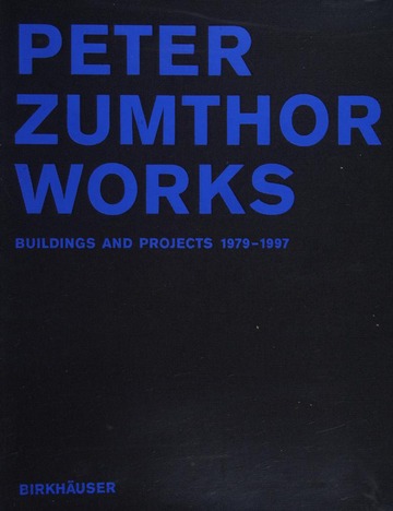 Peter Zumthor, works : buildings and projects, 1979-1997 : Zumthor