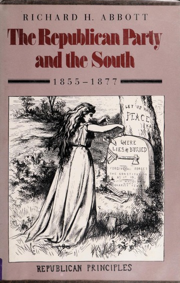 The Republican Party and the South, 1855-1877 : the first Southern
