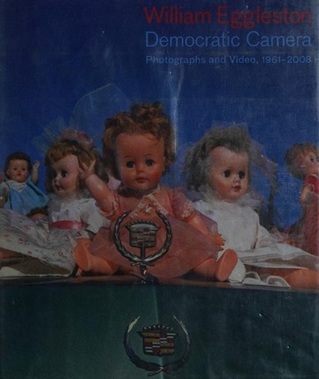 William Eggleston : democratic camera, photographs and video, 1961