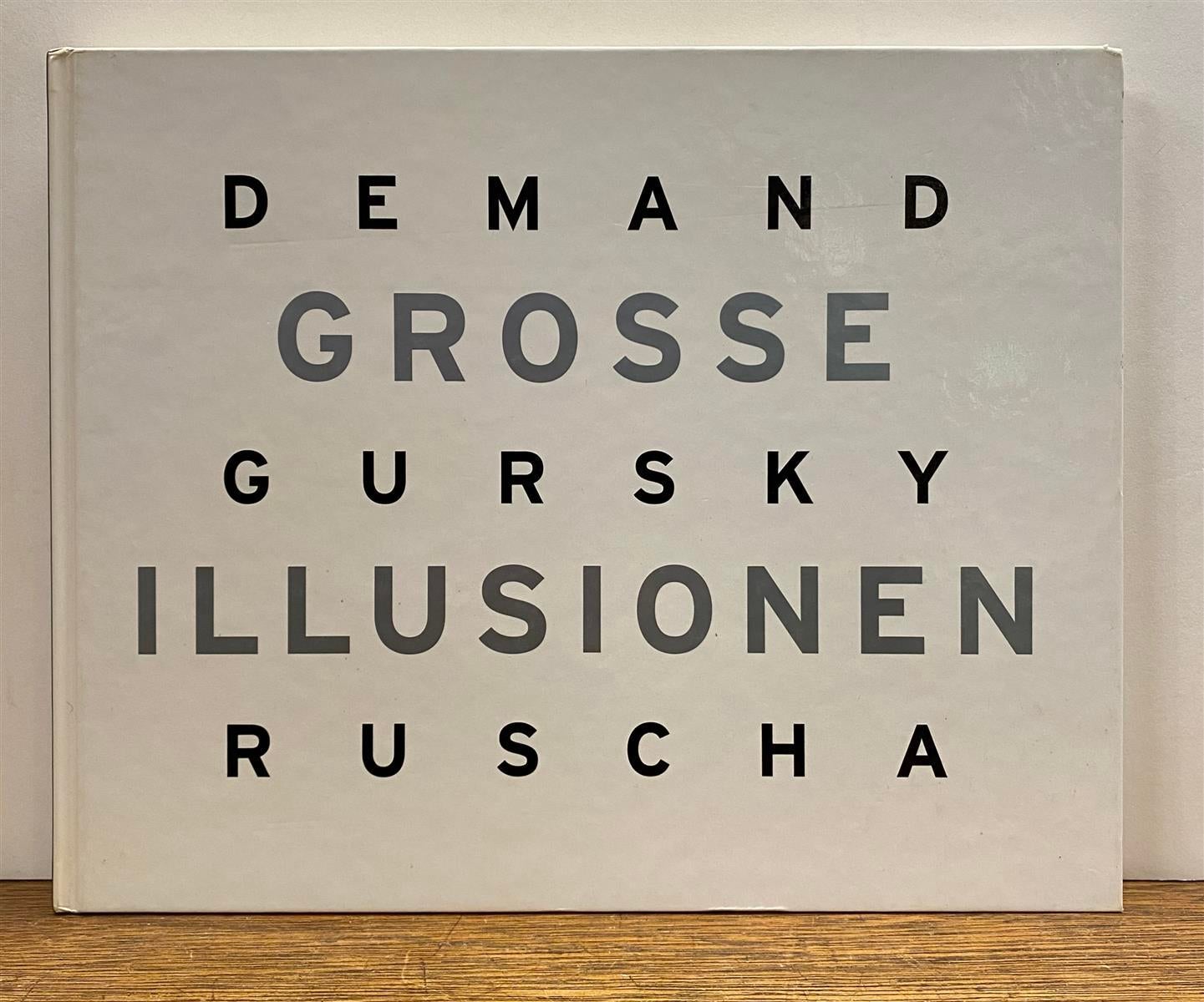 Grosse Illusionen: Thomas Demand, Andreas Gursky, Ed Ruscha