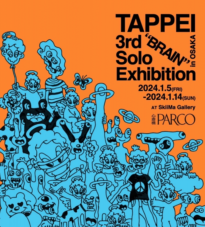 TAPPEI 3rd Solo Exhibition “BRAIN” | OTHER SPACE | PARCO ART