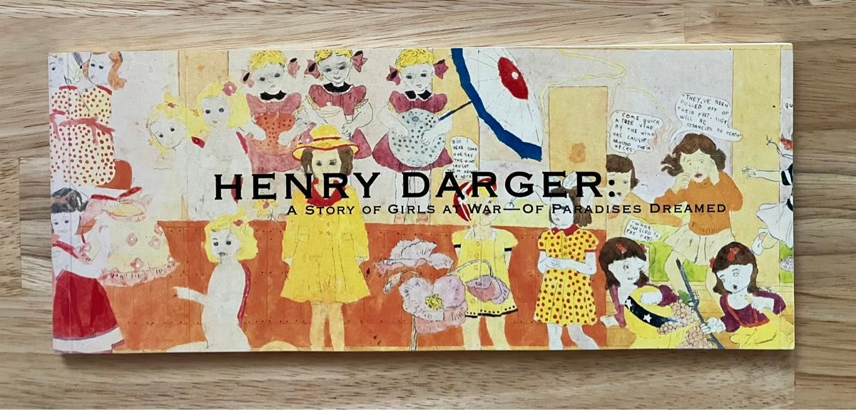 ヘンリー・ダーガー展 少女たちの戦いの物語-夢の楽園 図録 HENRY