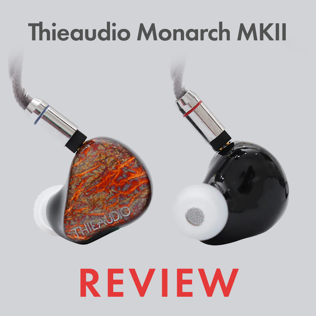 Thieaudio Monarch MKII In-Ear Monitors Review | Audio46 | Audio46