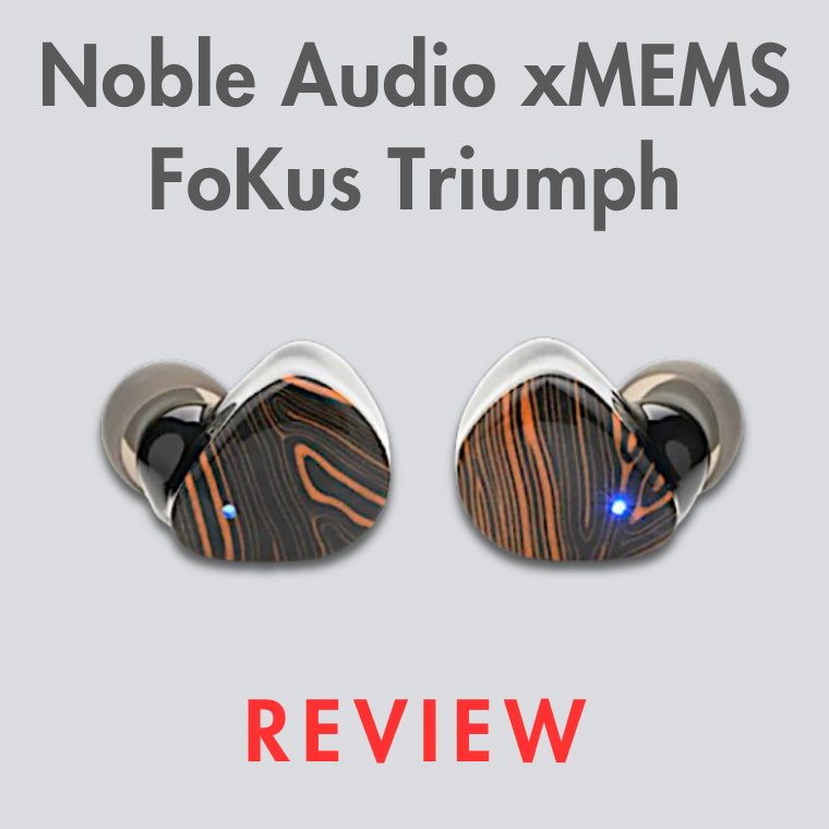Noble Audio: FoKuS Triumph Earbuds with xMEMS Review | Audio46