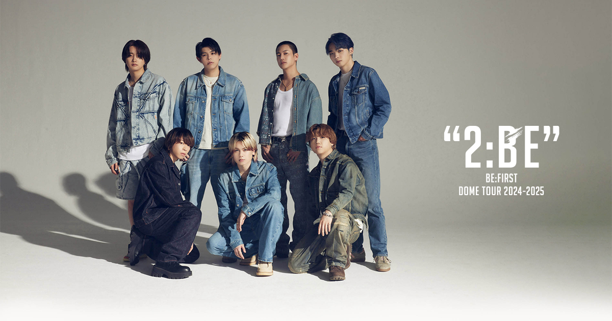 BE:FIRST DOME TOUR 2024-2025 “2:BE“