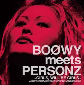 BOOWY meets PERSONZ ～GIRLS,WILL BE GIRLS～ | PERSONZ OFFICIAL