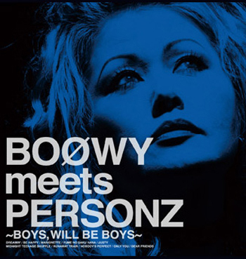 BOOWY meets PERSONZ ～BOYS,WILL BE BOYS～ | PERSONZ OFFICIAL