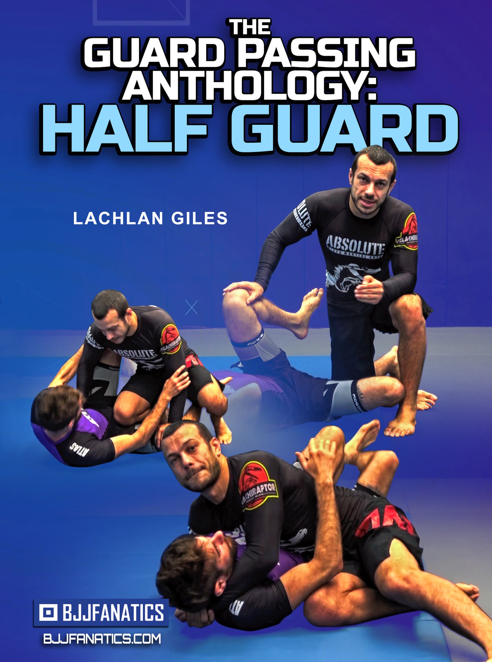 The Guard Passing Anthology: Half Guard by Lachlan Giles – BJJ